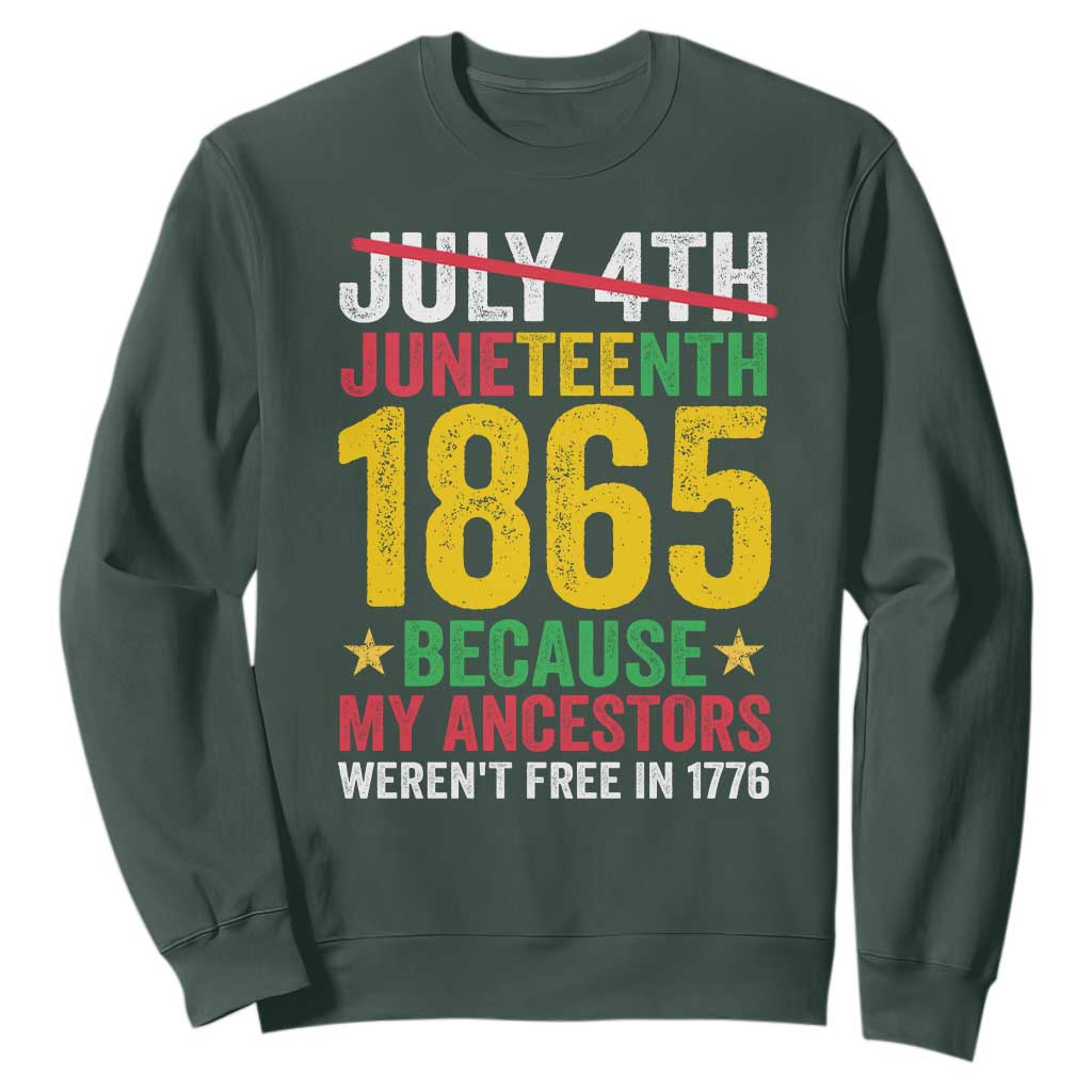 1865 Is Freedom Day Because My Ancestors Weren't Free In 1776 Sweatshirt