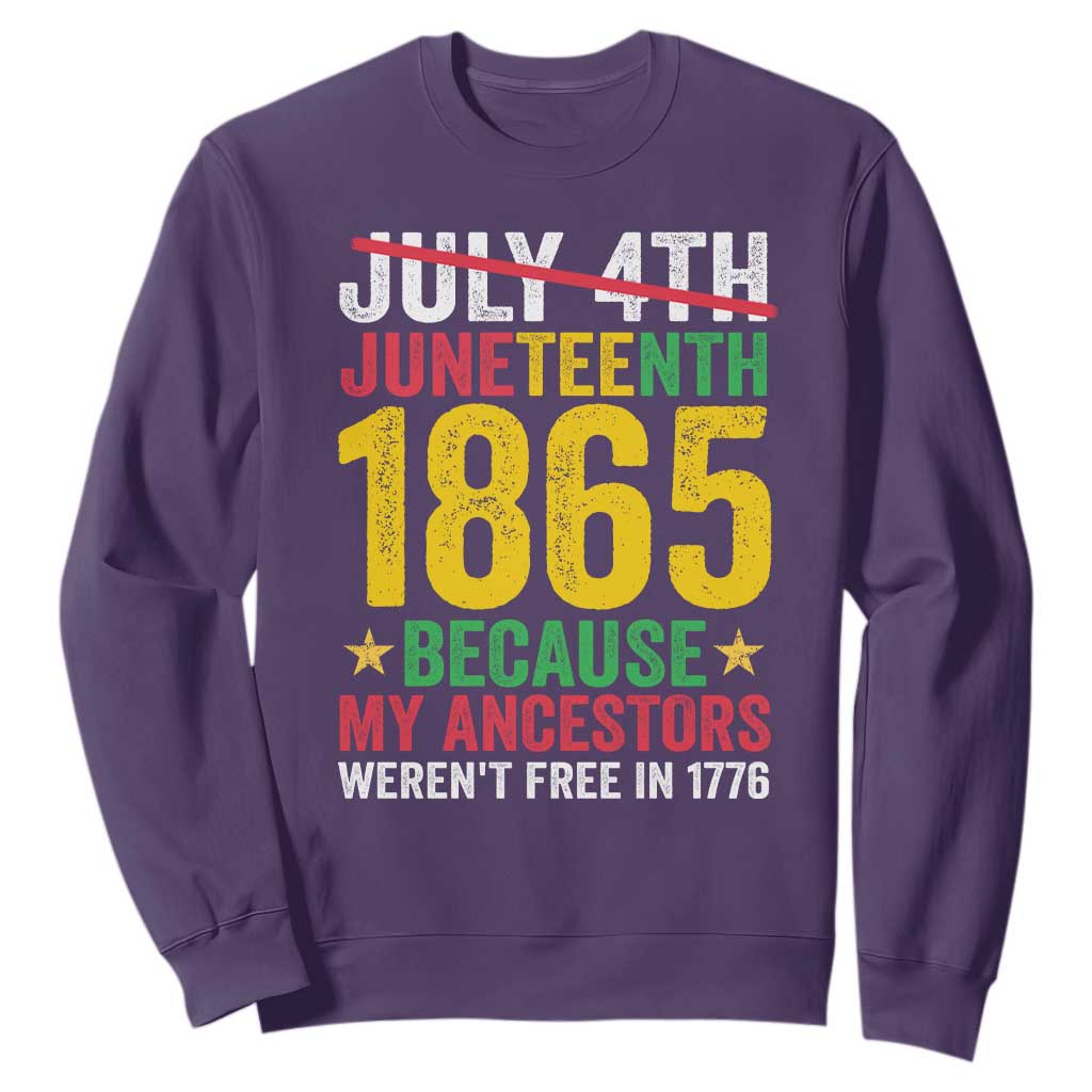 1865 Is Freedom Day Because My Ancestors Weren't Free In 1776 Sweatshirt