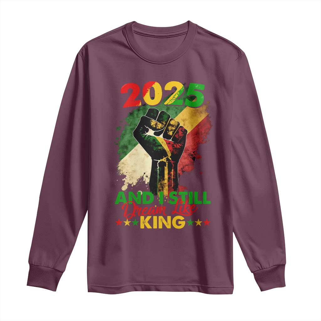 2025 And I Still Dream Like King Long Sleeve Shirt Martin Luther King Day Black History