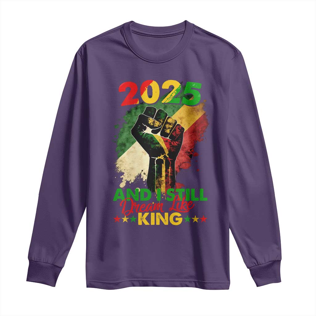 2025 And I Still Dream Like King Long Sleeve Shirt Martin Luther King Day Black History