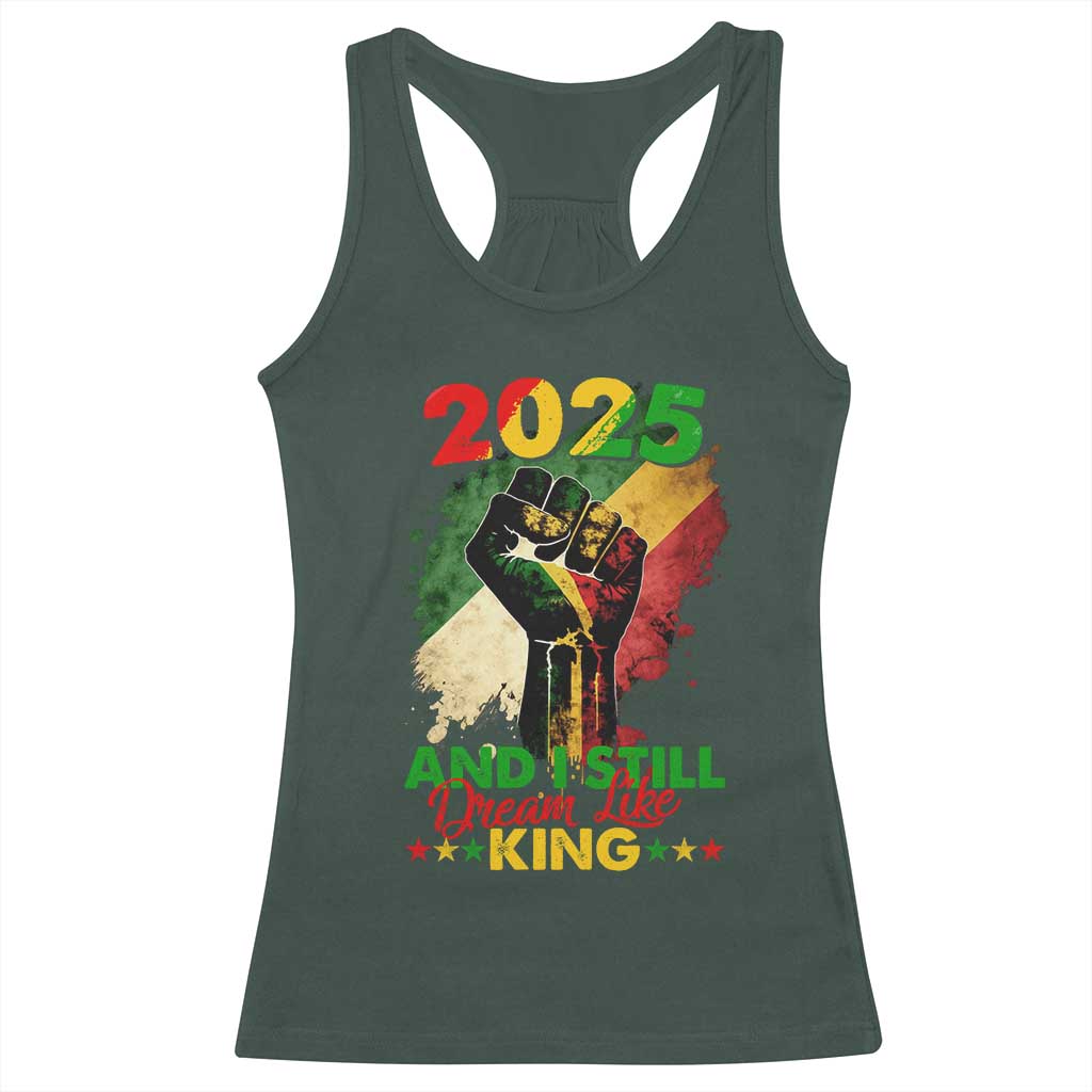 2025 And I Still Dream Like King Racerback Tank Top Martin Luther King Day Black History