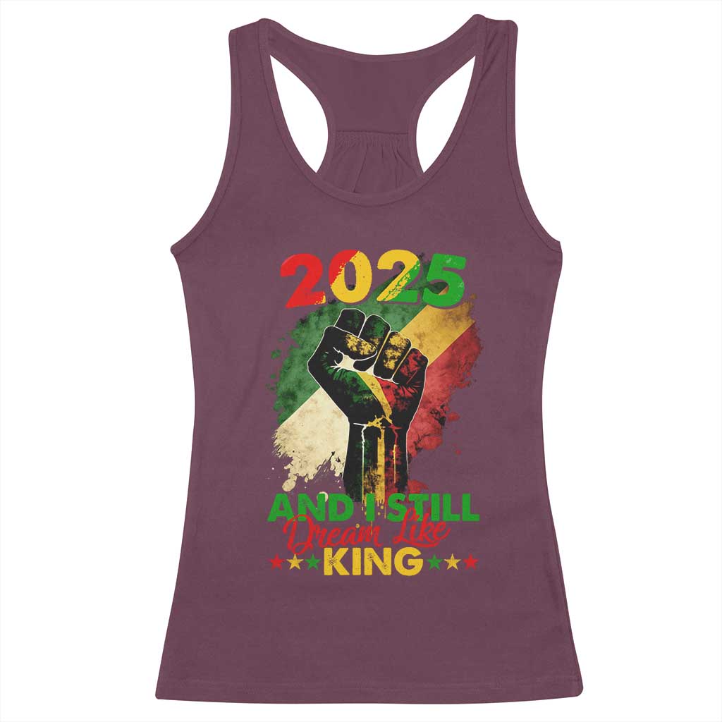 2025 And I Still Dream Like King Racerback Tank Top Martin Luther King Day Black History