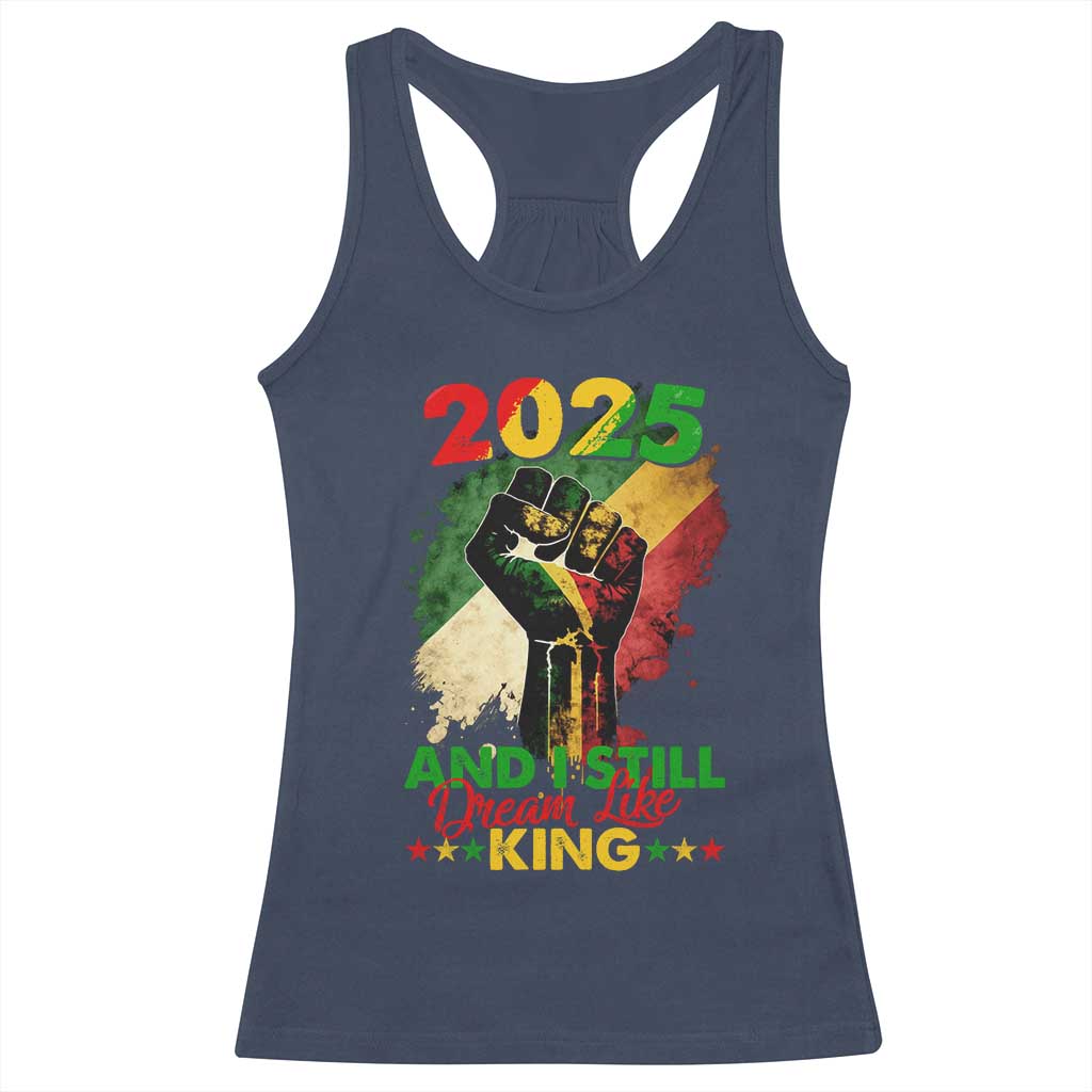 2025 And I Still Dream Like King Racerback Tank Top Martin Luther King Day Black History