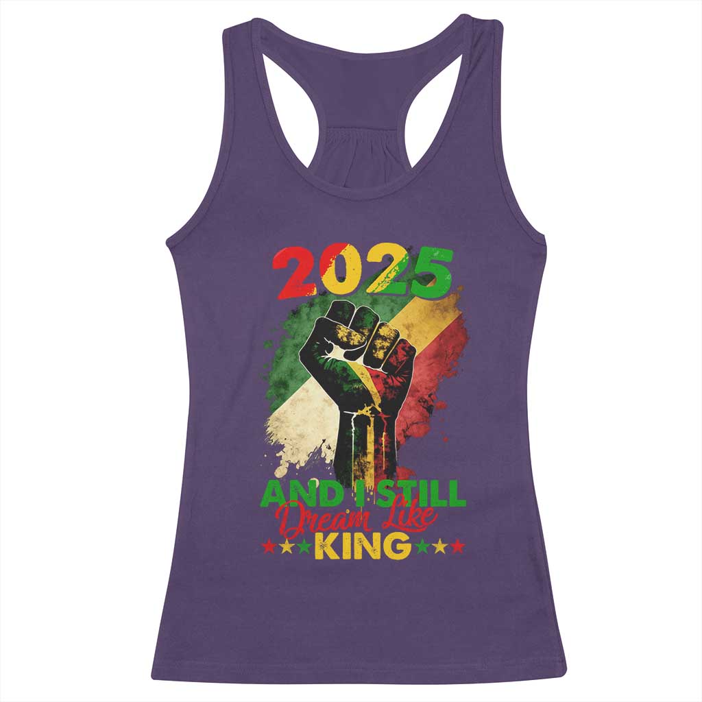 2025 And I Still Dream Like King Racerback Tank Top Martin Luther King Day Black History