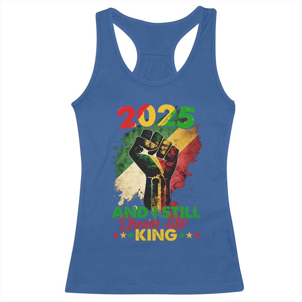 2025 And I Still Dream Like King Racerback Tank Top Martin Luther King Day Black History