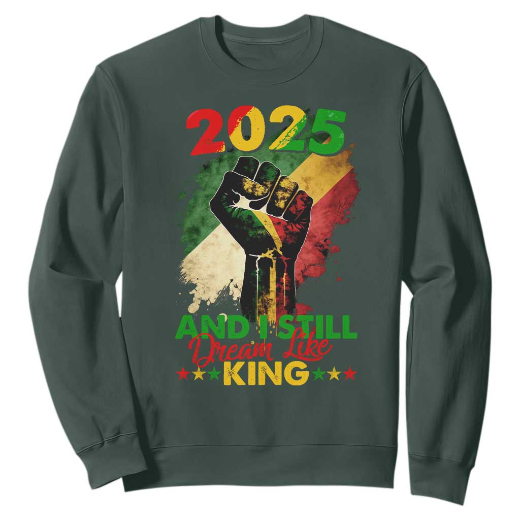2025 And I Still Dream Like King Sweatshirt Martin Luther King Day Black History