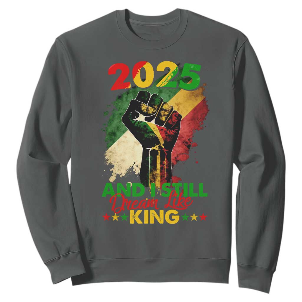 2025 And I Still Dream Like King Sweatshirt Martin Luther King Day Black History