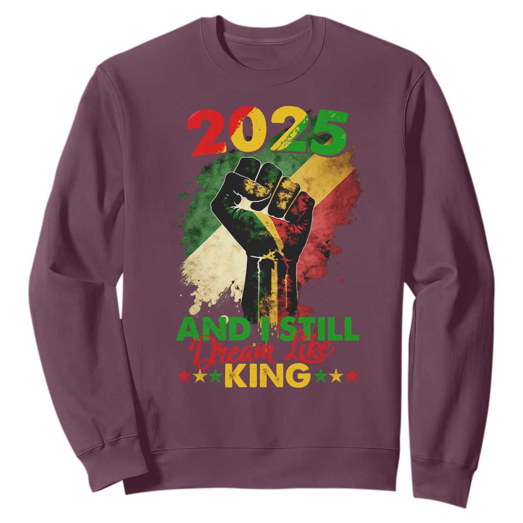 2025 And I Still Dream Like King Sweatshirt Martin Luther King Day Black History