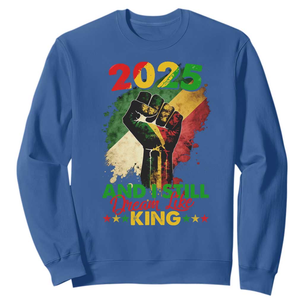 2025 And I Still Dream Like King Sweatshirt Martin Luther King Day Black History