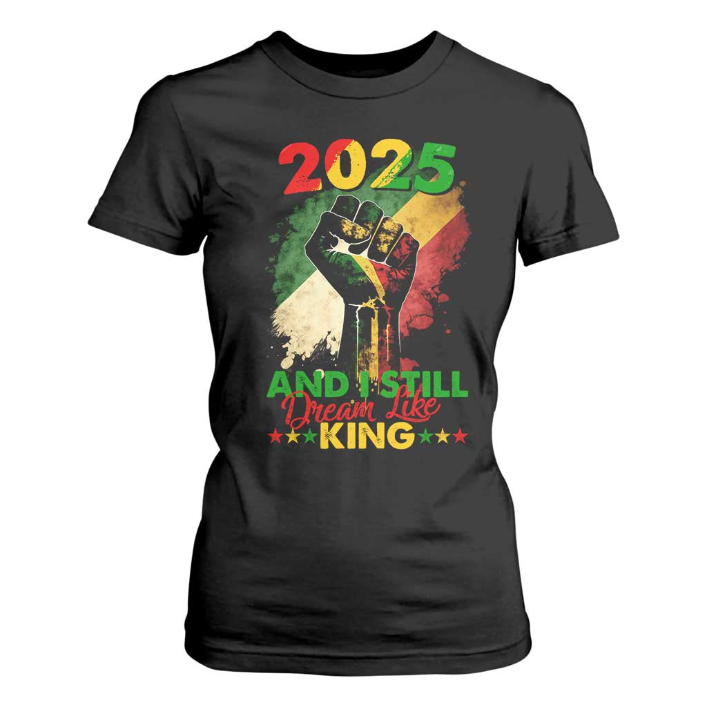 2025 And I Still Dream Like King T Shirt For Women Martin Luther King Day Black History