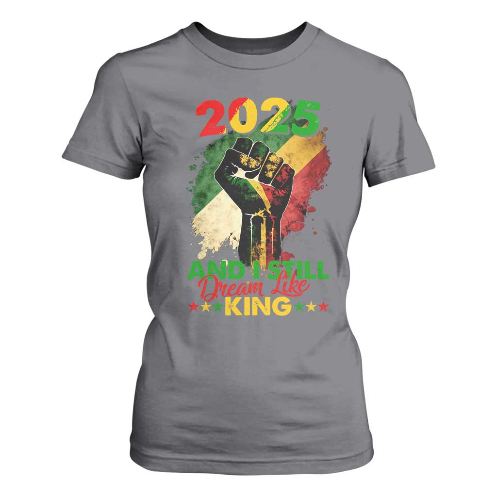 2025 And I Still Dream Like King T Shirt For Women Martin Luther King Day Black History