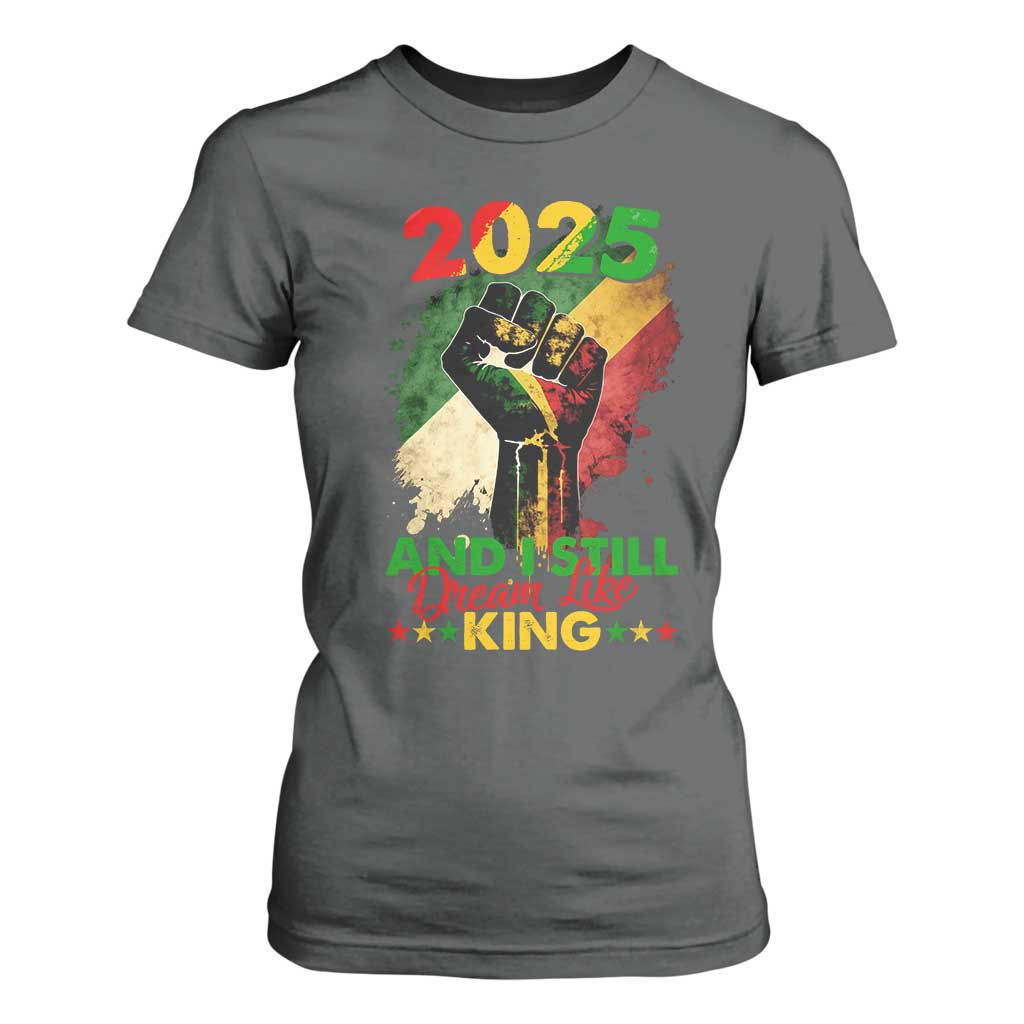 2025 And I Still Dream Like King T Shirt For Women Martin Luther King Day Black History