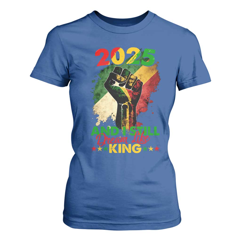 2025 And I Still Dream Like King T Shirt For Women Martin Luther King Day Black History
