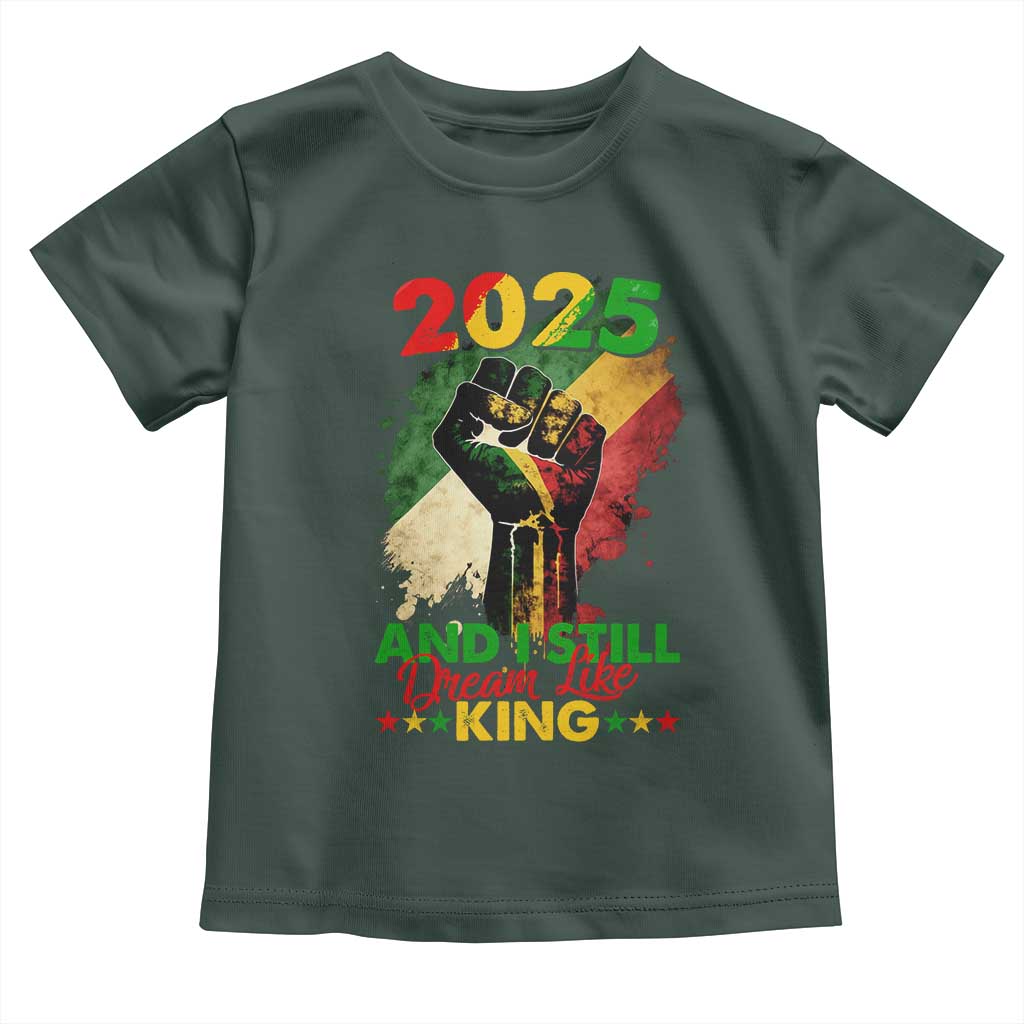 2025 And I Still Dream Like King Toddler T Shirt Martin Luther King Day Black History