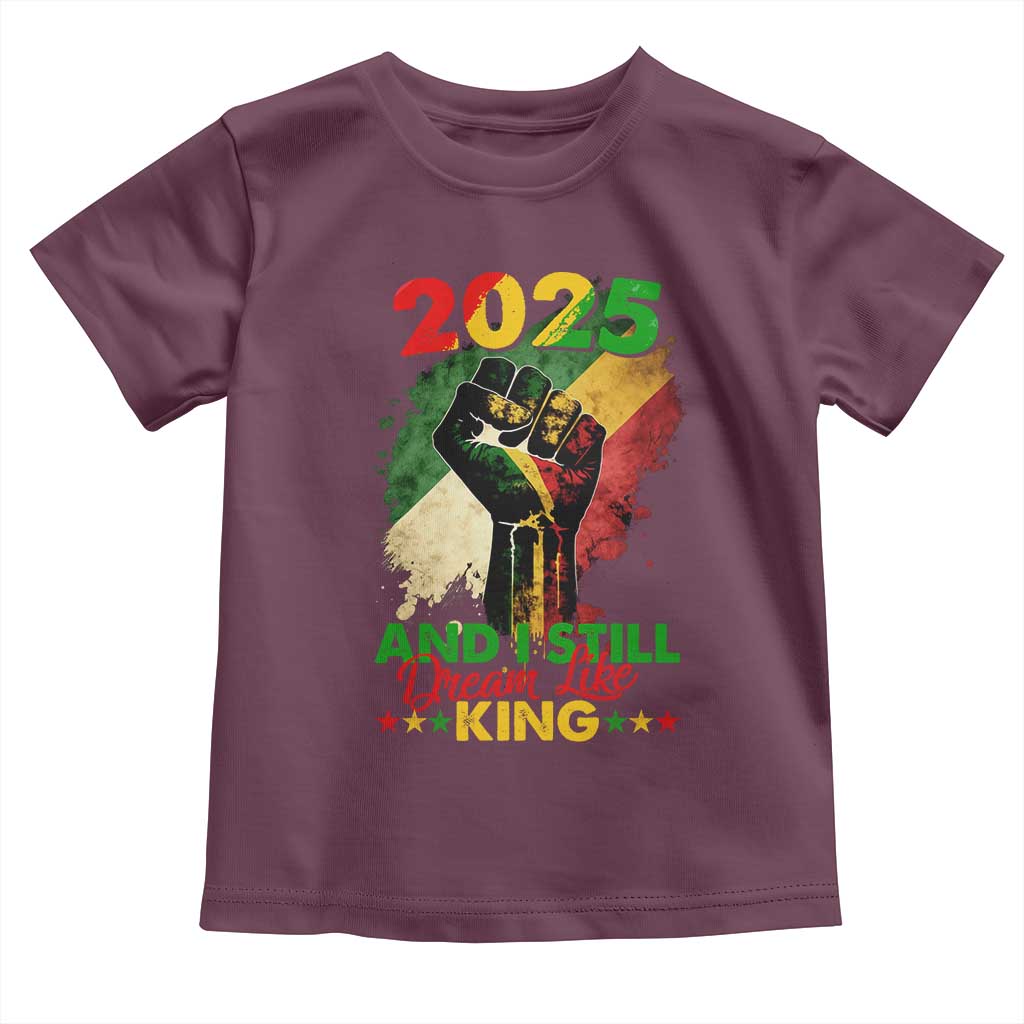 2025 And I Still Dream Like King Toddler T Shirt Martin Luther King Day Black History