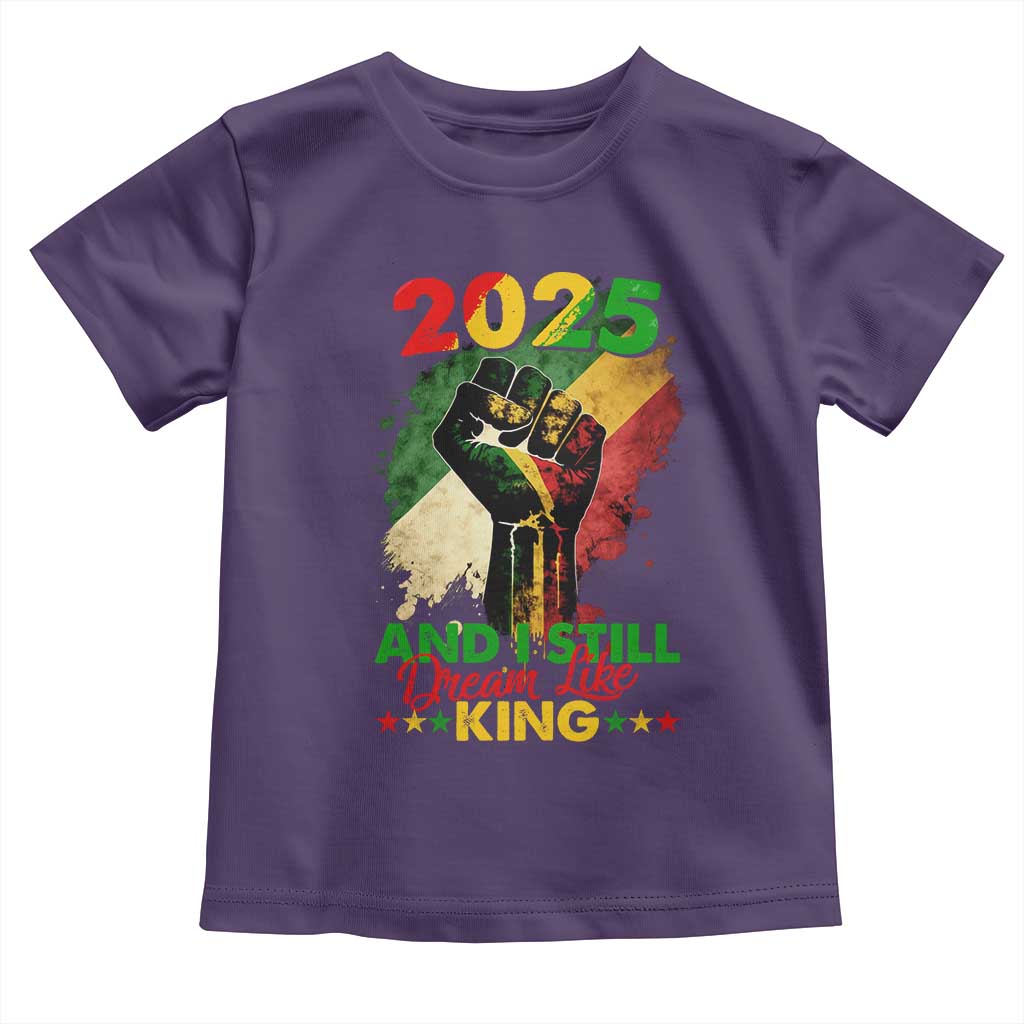 2025 And I Still Dream Like King Toddler T Shirt Martin Luther King Day Black History