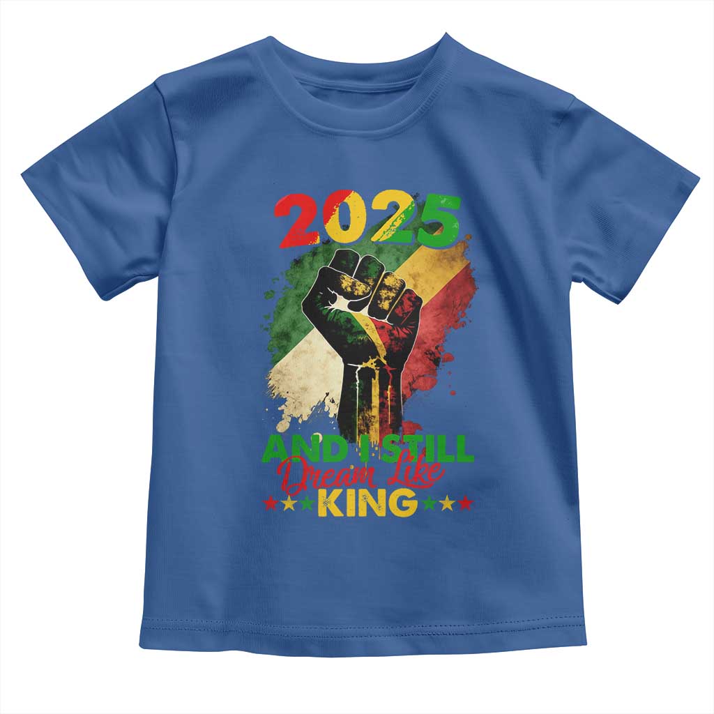2025 And I Still Dream Like King Toddler T Shirt Martin Luther King Day Black History