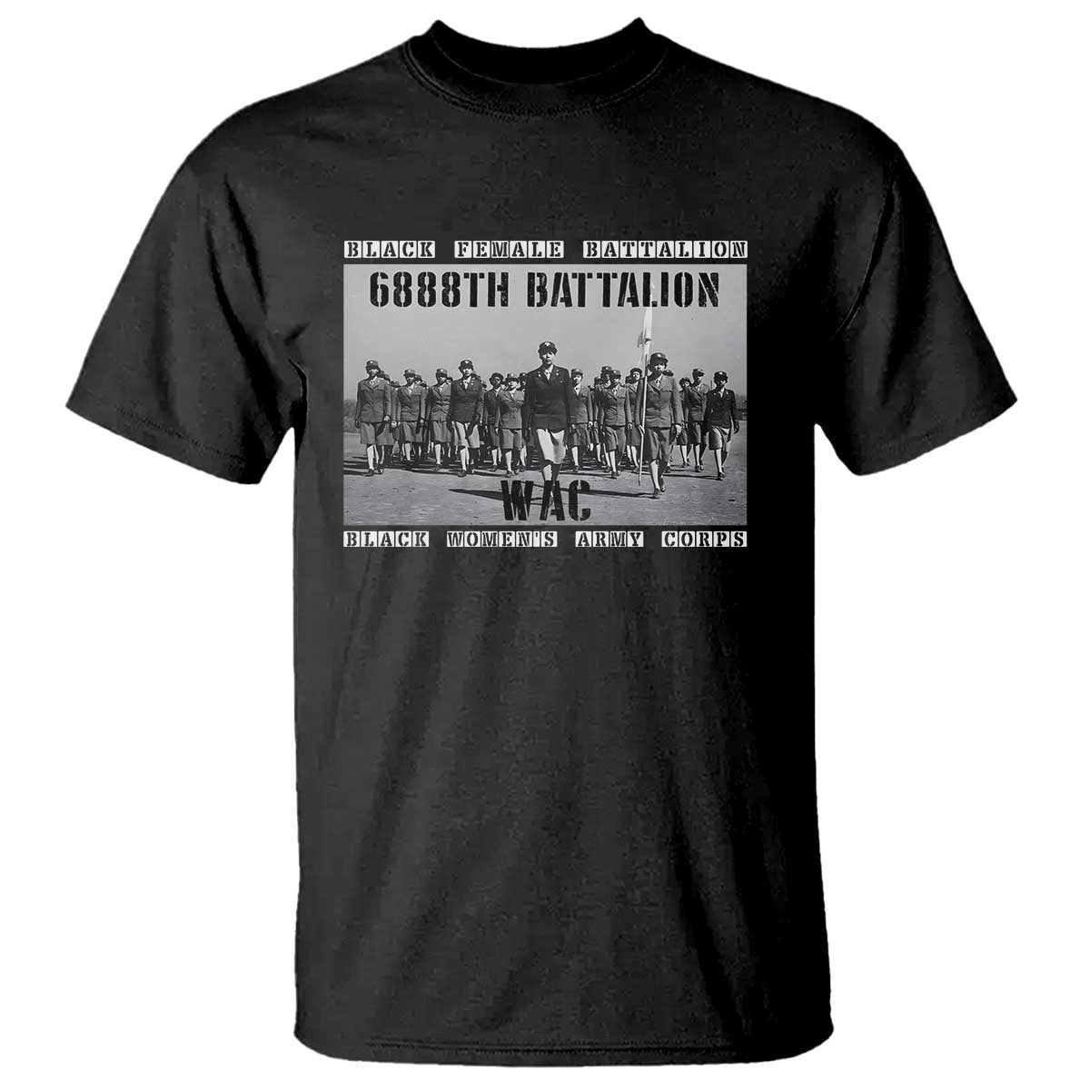 6888th Battalion T Shirt Black Female Battalion WAC Women's Army Corps Black History