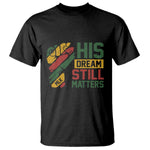 Martin Luther King Jr T Shirt His Dream Still Matters MLK Day Hand Fist