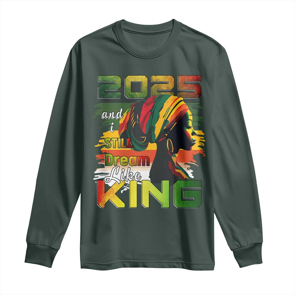 2025 And I Still Dream Like King Long Sleeve Shirt MLK Martin Luther King Day