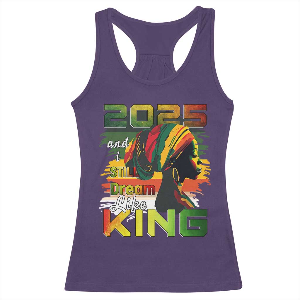2025 And I Still Dream Like King Racerback Tank Top MLK Martin Luther King Day