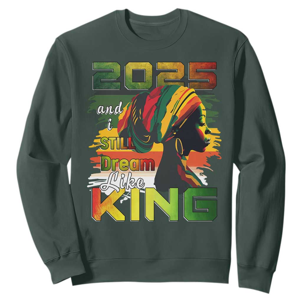 2025 And I Still Dream Like King Sweatshirt MLK Martin Luther King Day