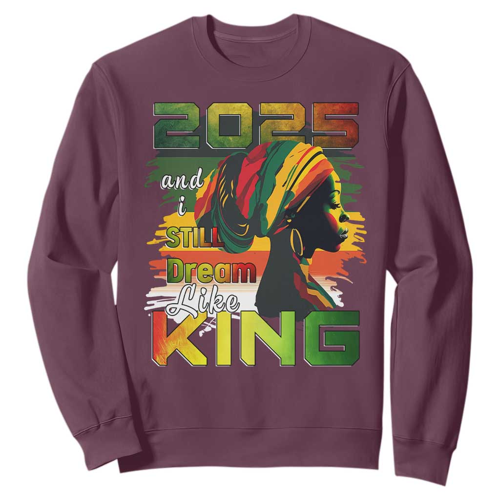 2025 And I Still Dream Like King Sweatshirt MLK Martin Luther King Day