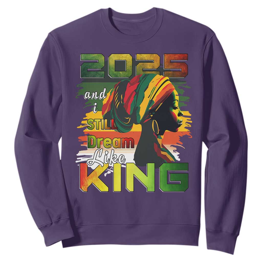 2025 And I Still Dream Like King Sweatshirt MLK Martin Luther King Day