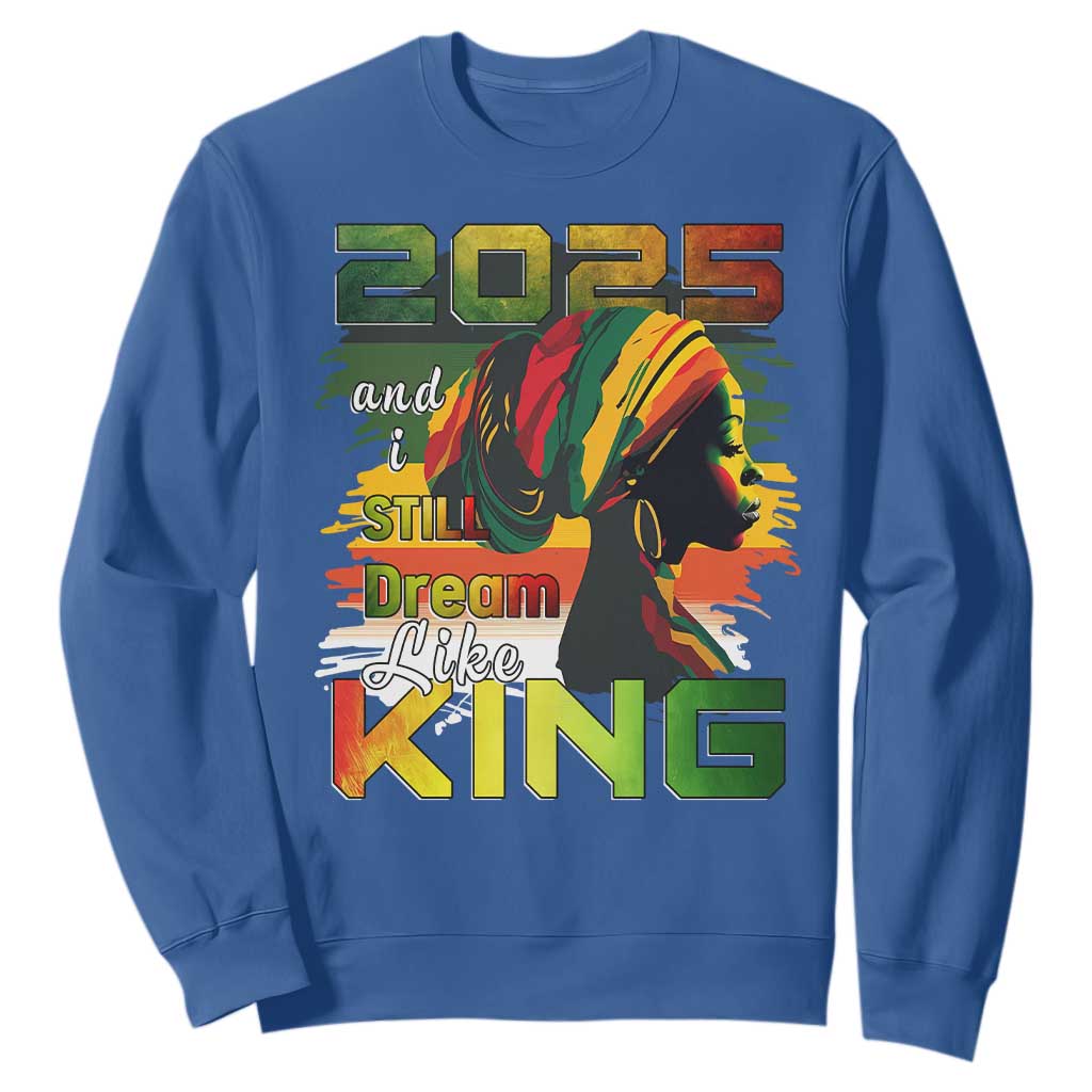 2025 And I Still Dream Like King Sweatshirt MLK Martin Luther King Day