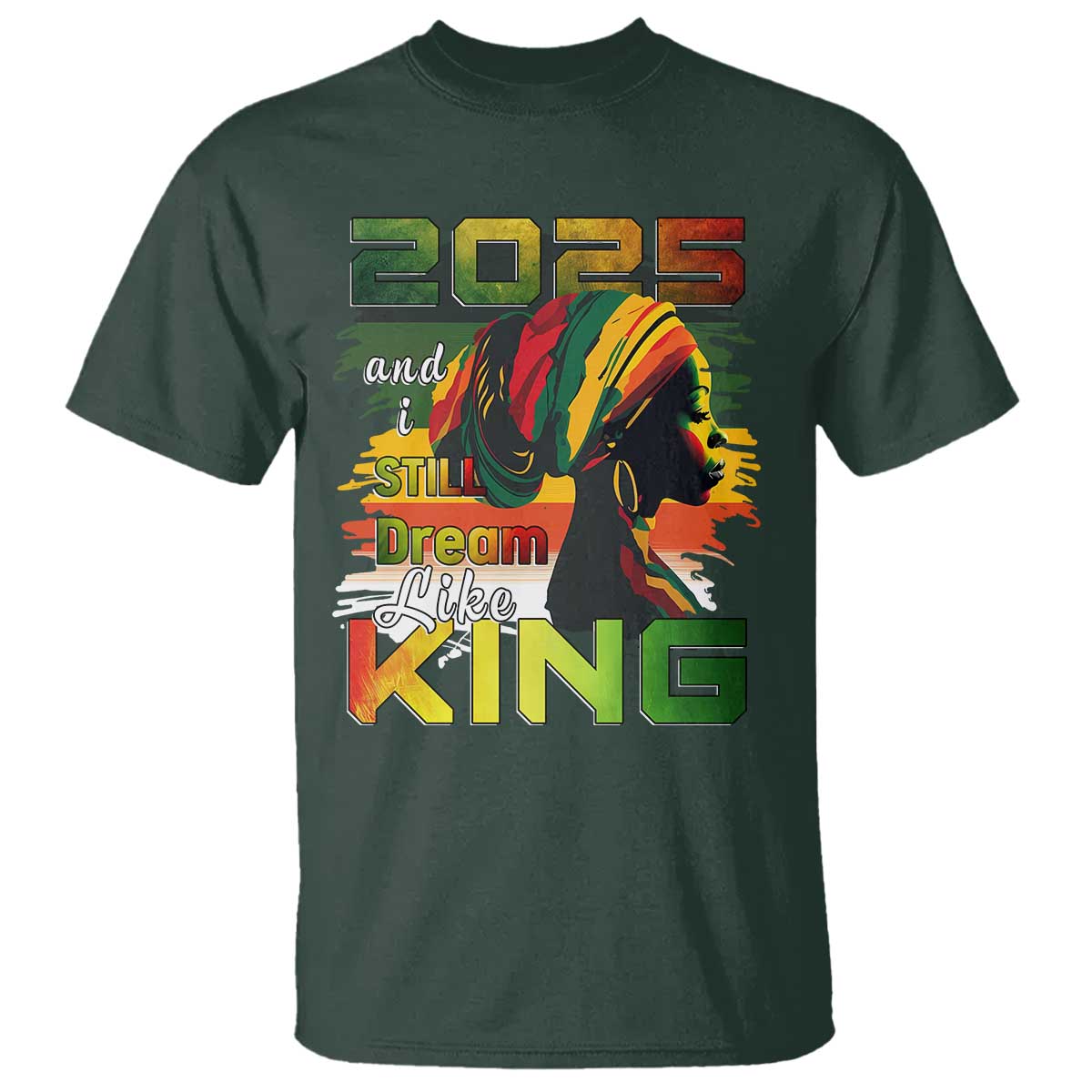 2025 And I Still Dream Like King T Shirt MLK Martin Luther King Day