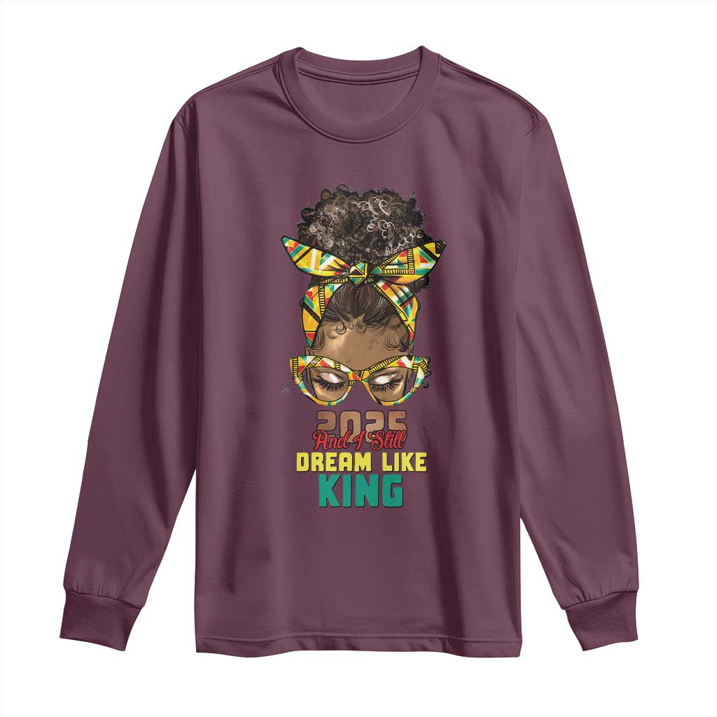 2025 And I Still Dream Like King MLK Day Long Sleeve Shirt Messy Bun Black History