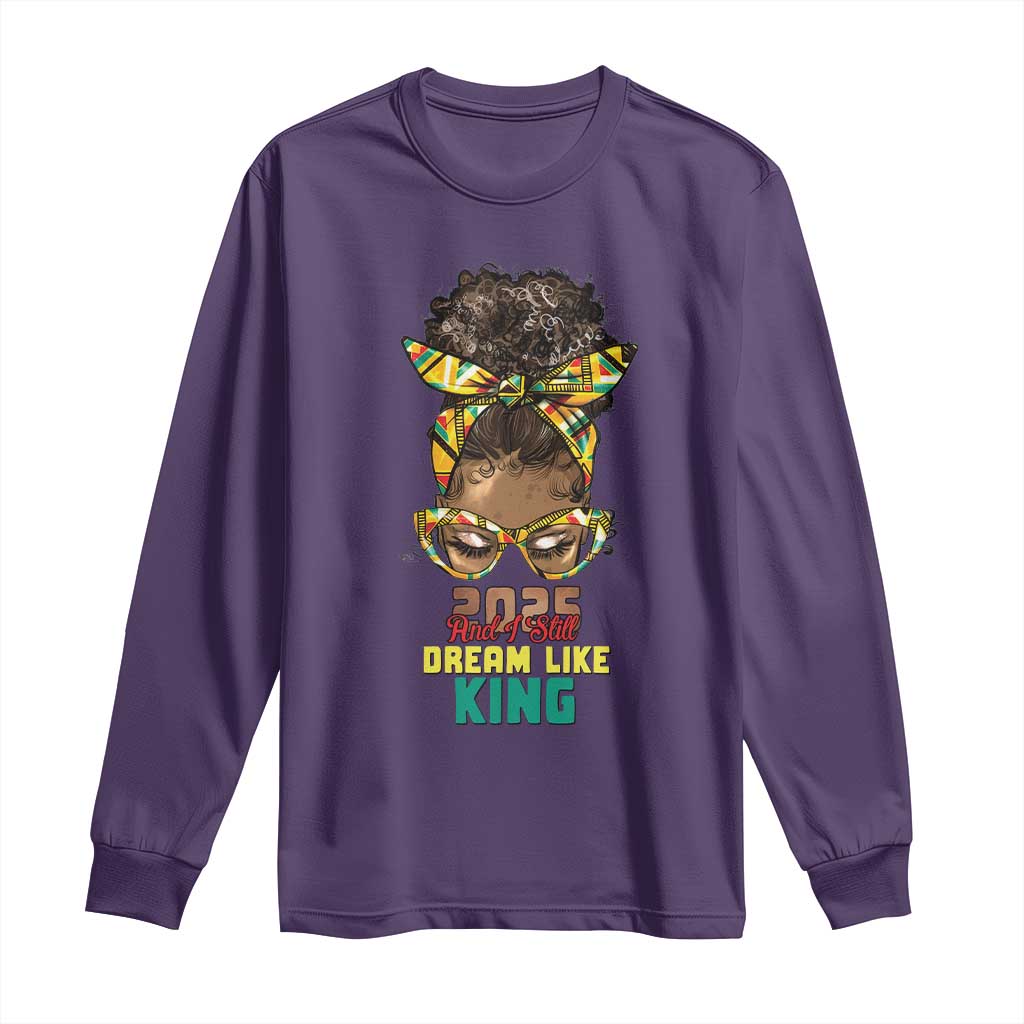 2025 And I Still Dream Like King MLK Day Long Sleeve Shirt Messy Bun Black History