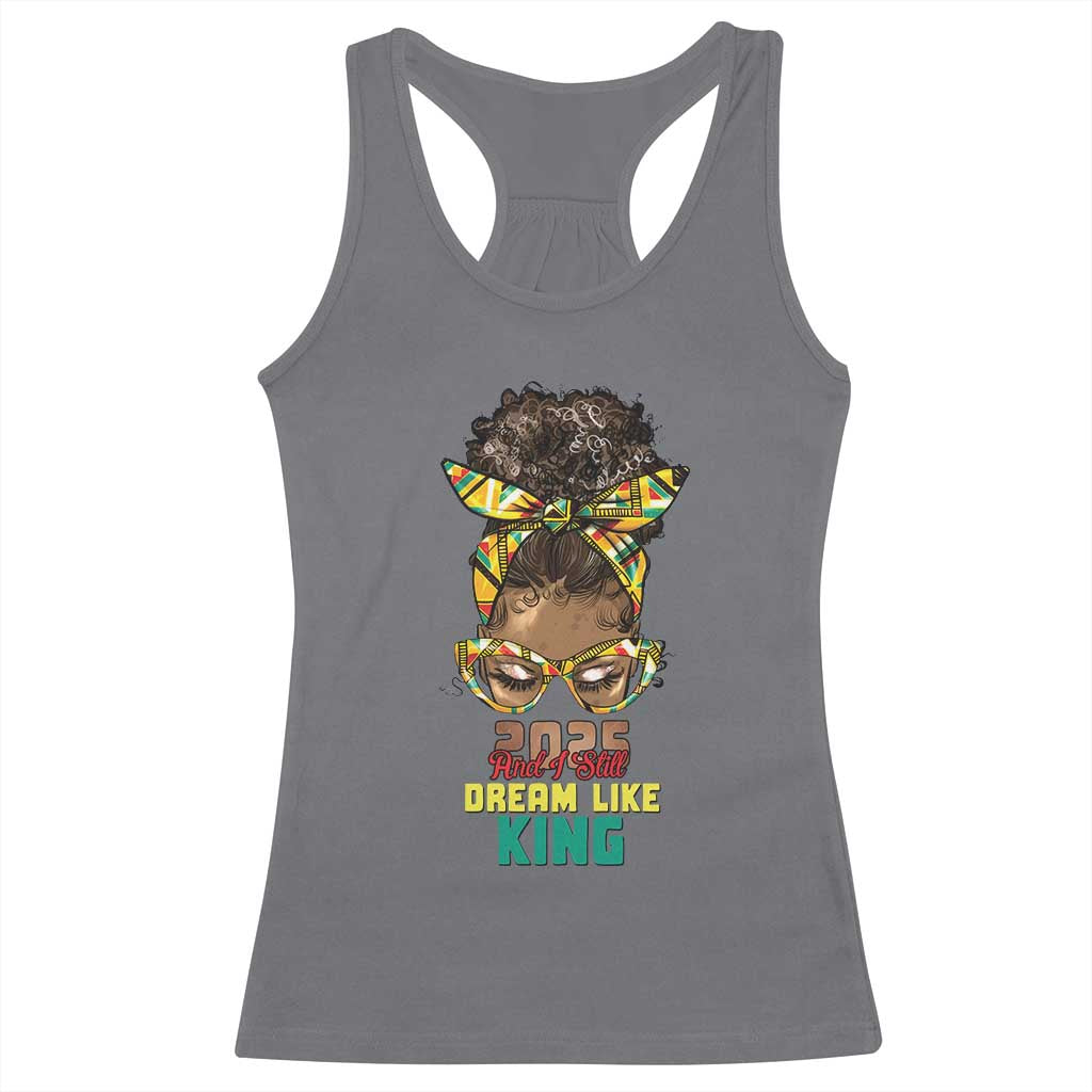 2025 And I Still Dream Like King MLK Day Racerback Tank Top Messy Bun Black History