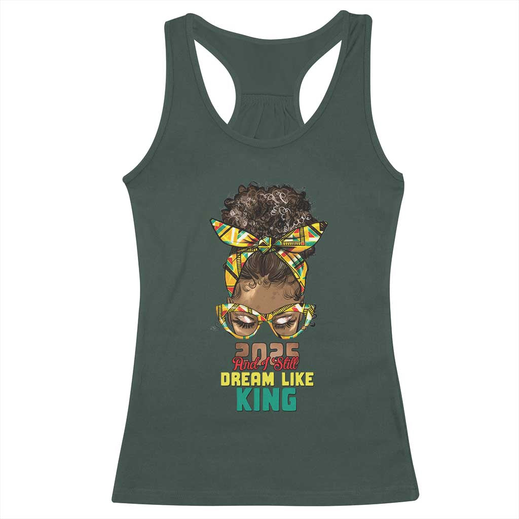 2025 And I Still Dream Like King MLK Day Racerback Tank Top Messy Bun Black History