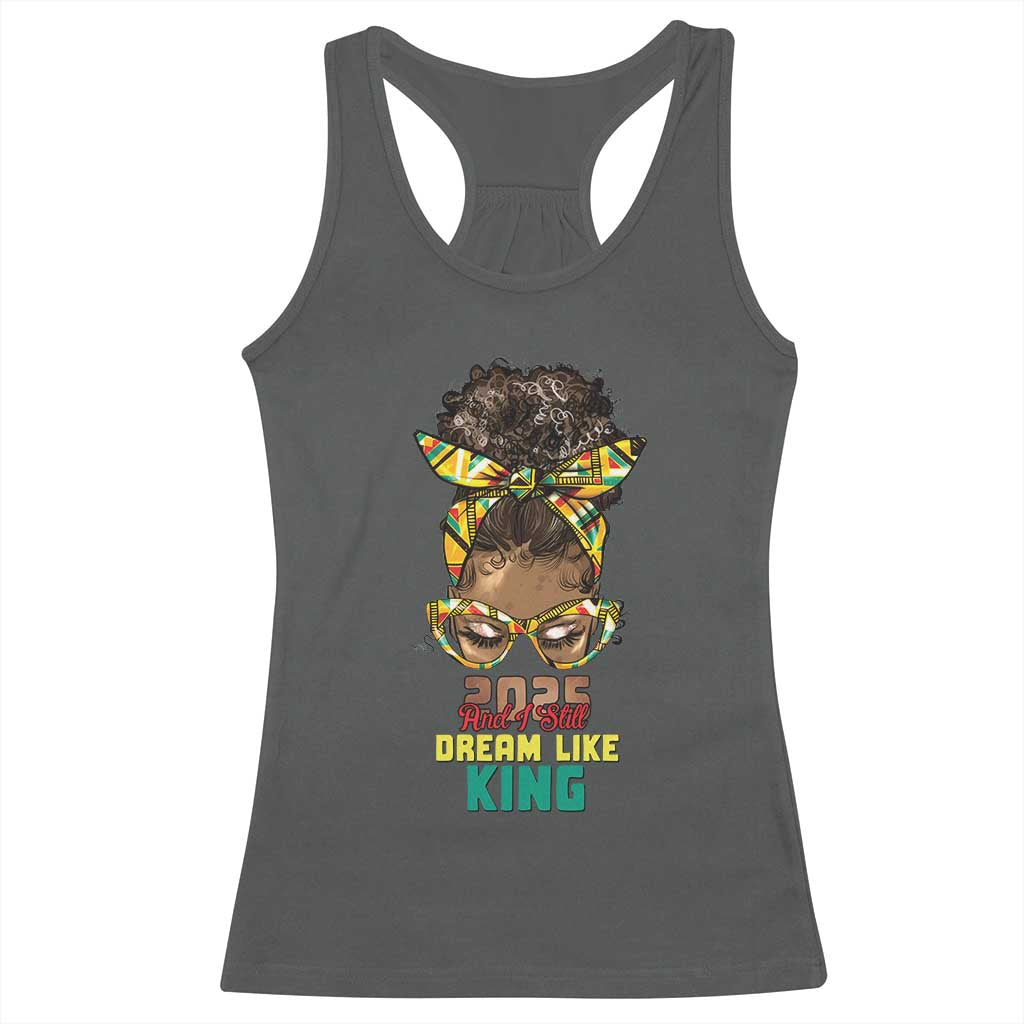 2025 And I Still Dream Like King MLK Day Racerback Tank Top Messy Bun Black History