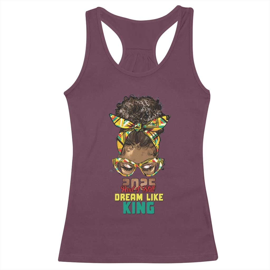 2025 And I Still Dream Like King MLK Day Racerback Tank Top Messy Bun Black History