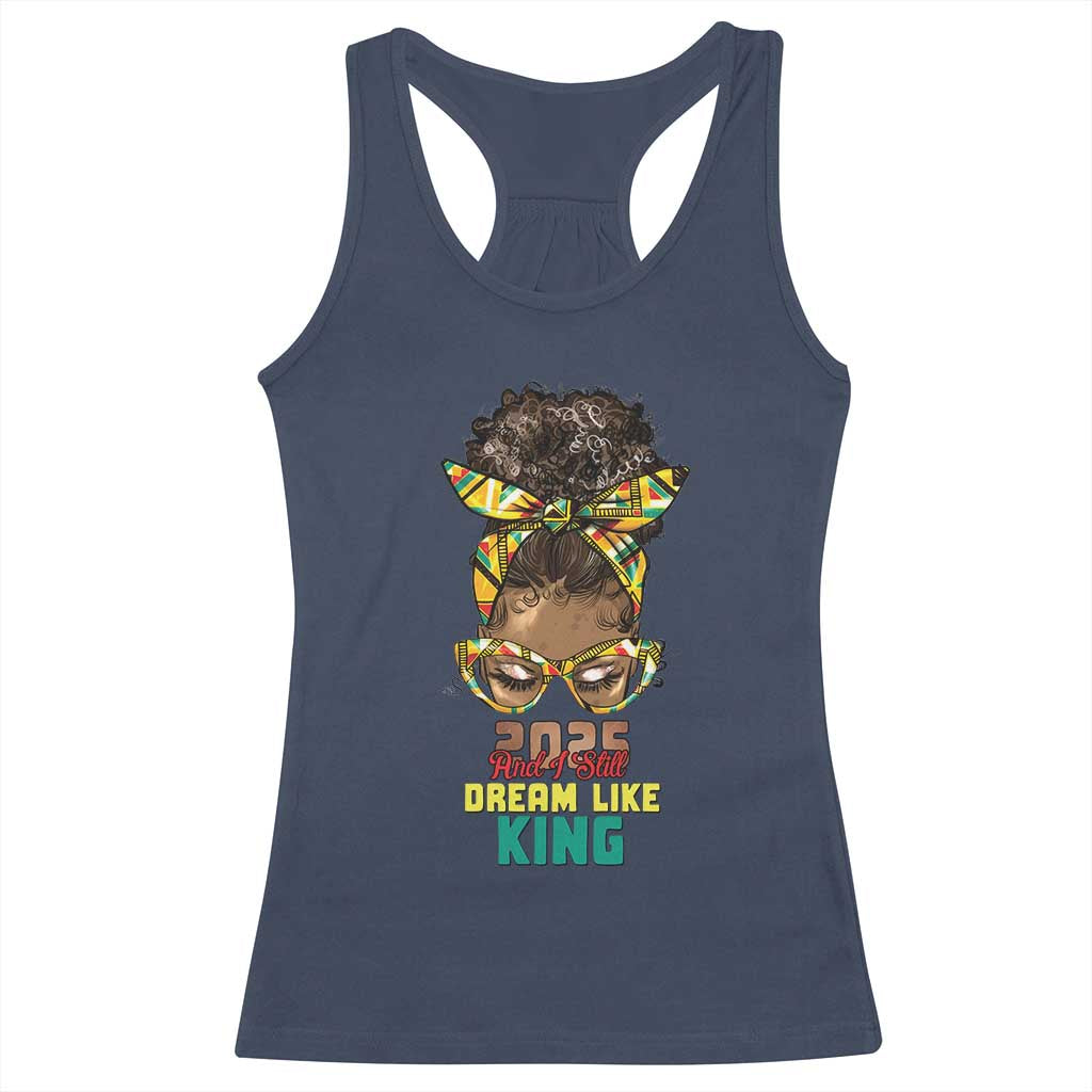 2025 And I Still Dream Like King MLK Day Racerback Tank Top Messy Bun Black History
