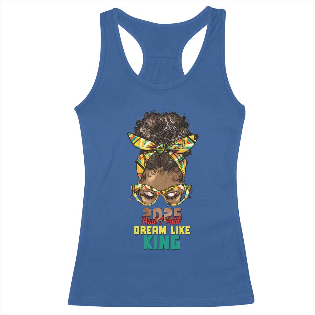 2025 And I Still Dream Like King MLK Day Racerback Tank Top Messy Bun Black History