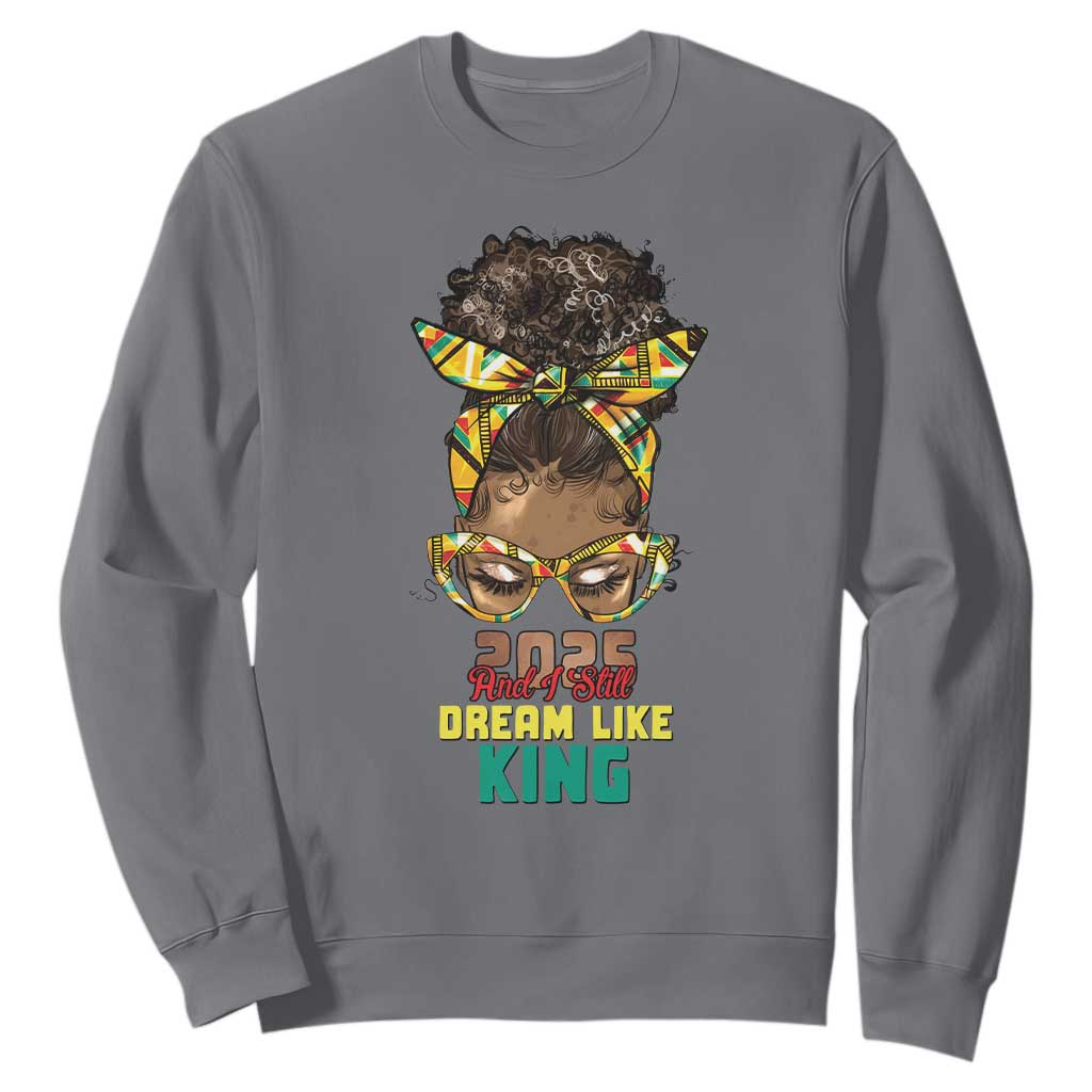 2025 And I Still Dream Like King MLK Day Sweatshirt Messy Bun Black History