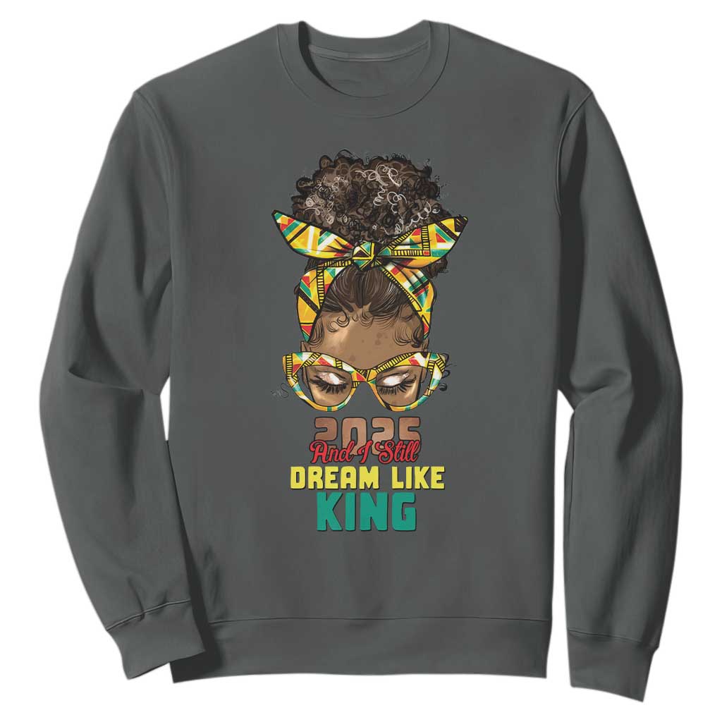 2025 And I Still Dream Like King MLK Day Sweatshirt Messy Bun Black History