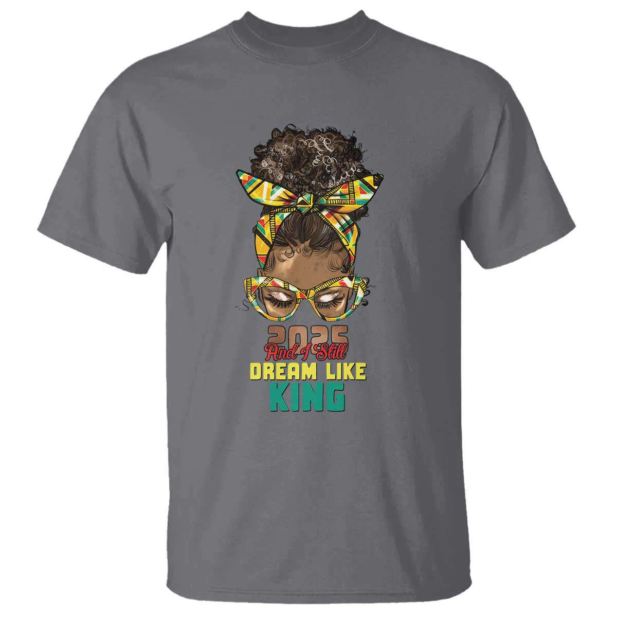 2025 And I Still Dream Like King MLK Day T Shirt Messy Bun Black History