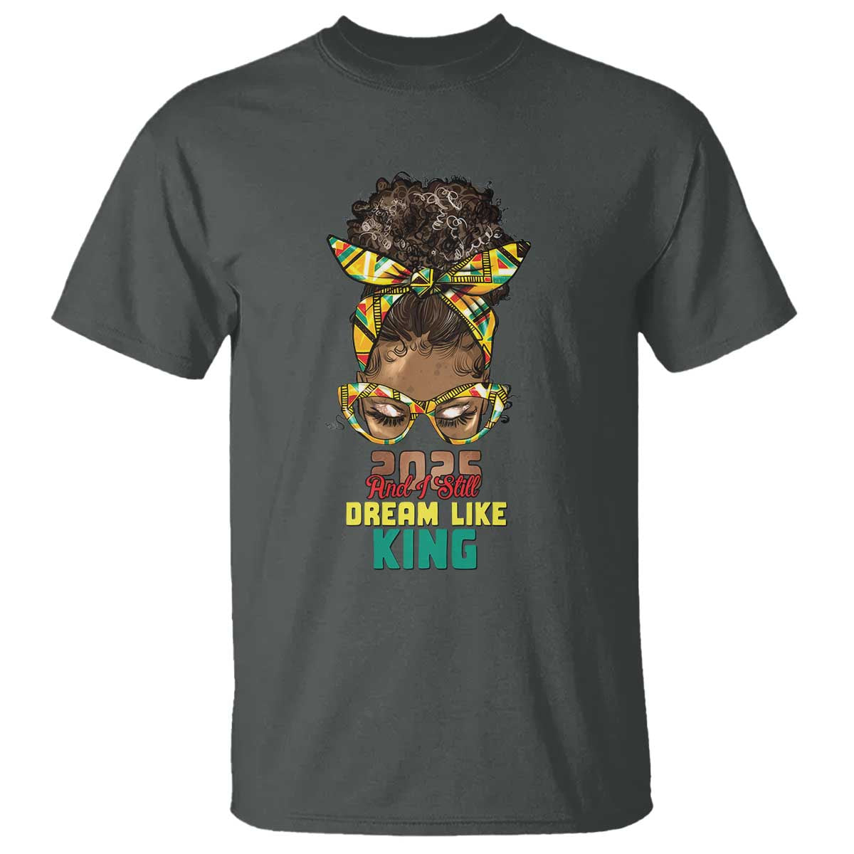 2025 And I Still Dream Like King MLK Day T Shirt Messy Bun Black History