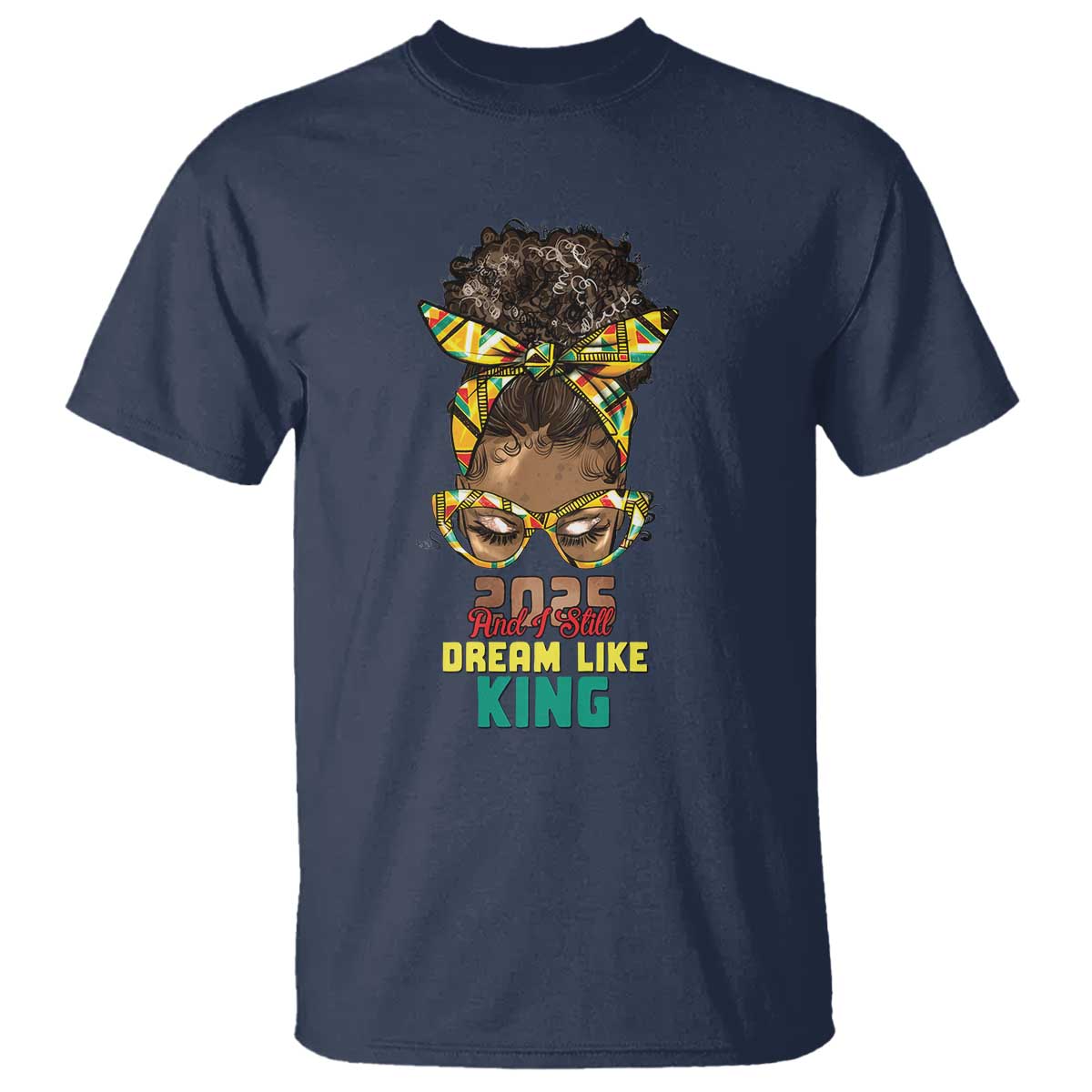 2025 And I Still Dream Like King MLK Day T Shirt Messy Bun Black History