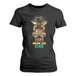 2025 And I Still Dream Like King MLK Day T Shirt For Women Messy Bun Black History