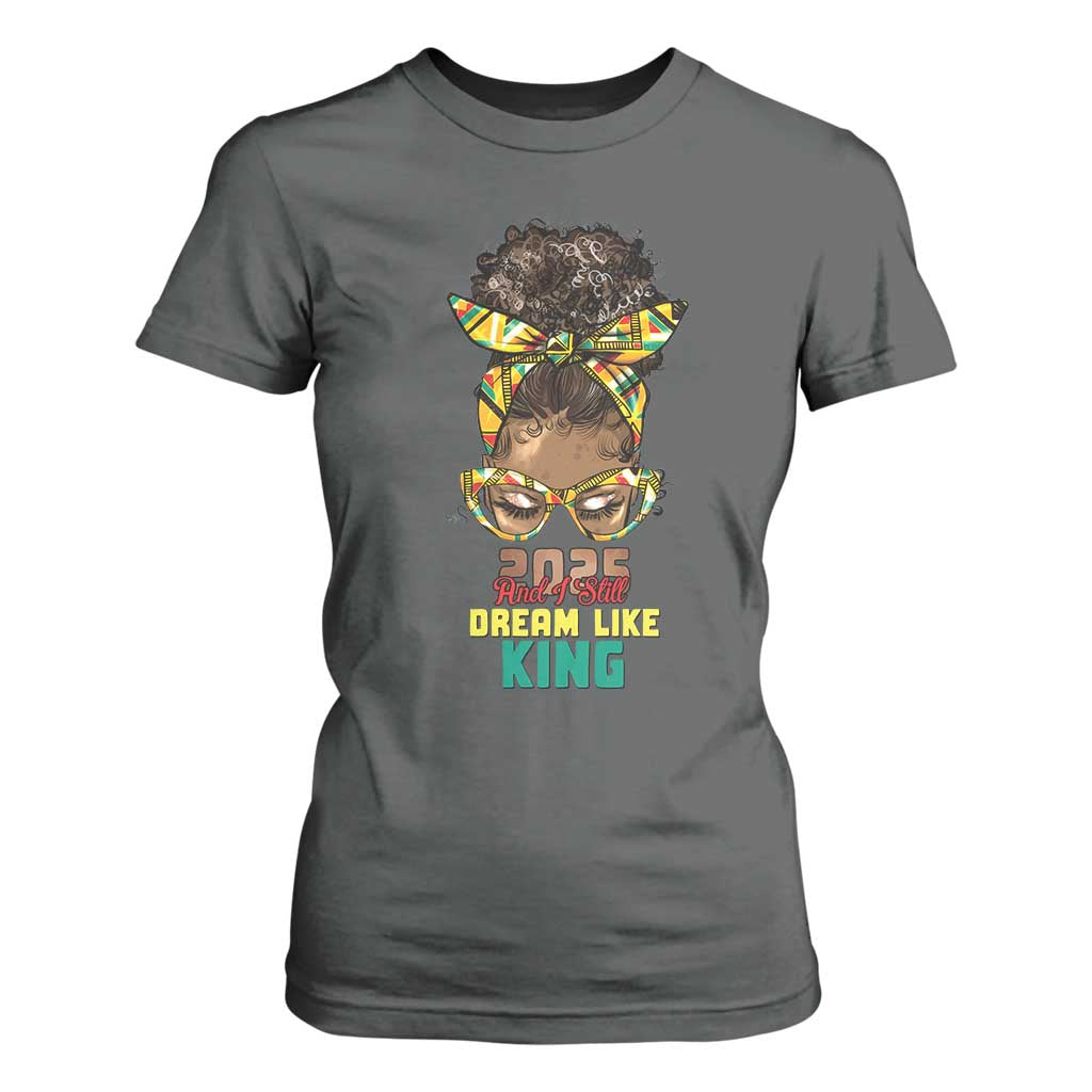 2025 And I Still Dream Like King MLK Day T Shirt For Women Messy Bun Black History