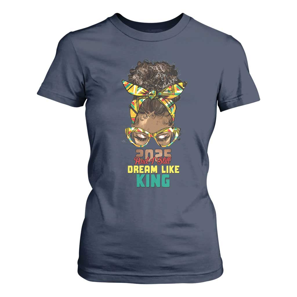 2025 And I Still Dream Like King MLK Day T Shirt For Women Messy Bun Black History