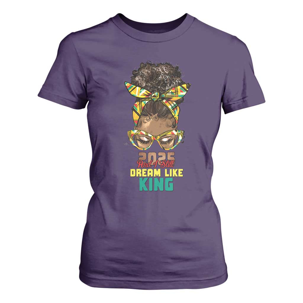 2025 And I Still Dream Like King MLK Day T Shirt For Women Messy Bun Black History