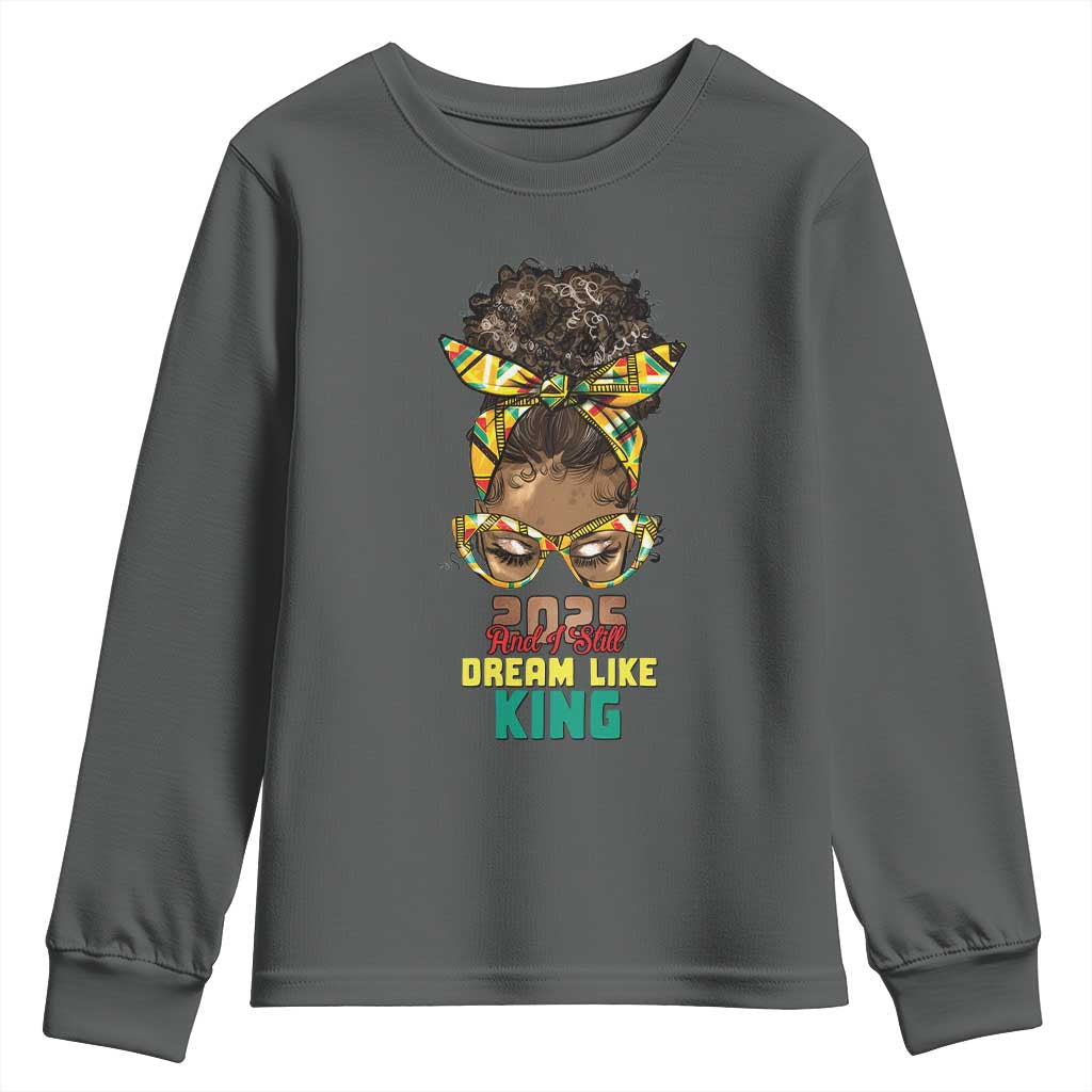 2025 And I Still Dream Like King MLK Day Youth Sweatshirt Messy Bun Black History