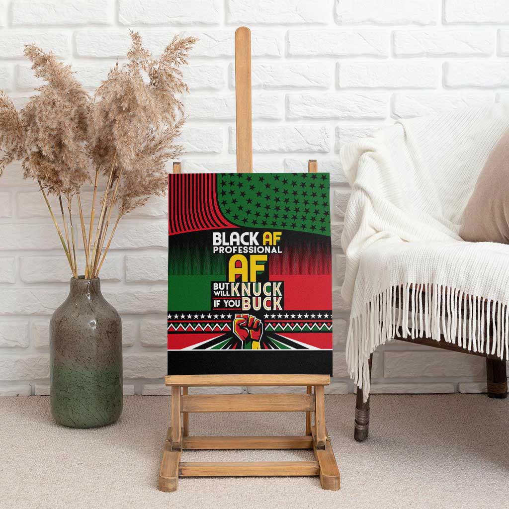 Black AF Professional AF But Will Knuck If You Canvas Wall Art African Pride