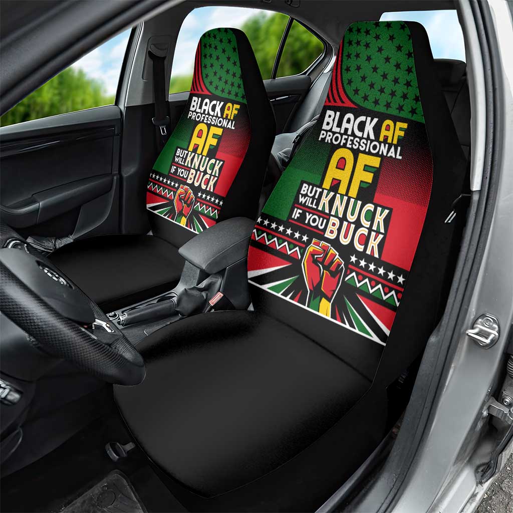 Black AF Professional AF But Will Knuck If You Car Seat Cover African Pride